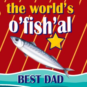 The world’s o’fish’al BEST DAD