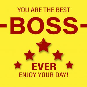 You are the best BOSS ever