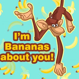 I’m bananas about you
