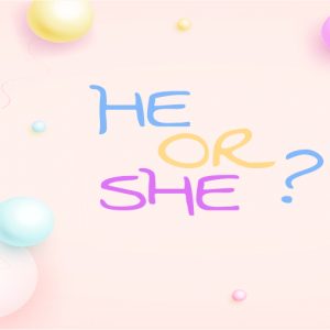 What will it be…? He or She?