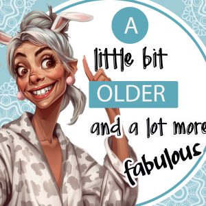 A little bit older and a lot more fabulous