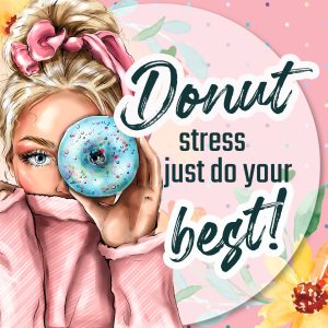 Donut stress just do your best!