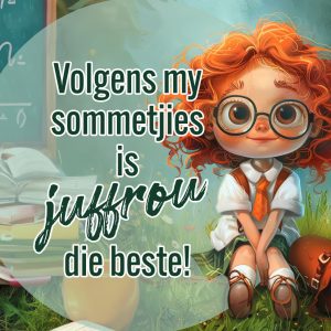 Volgens my sommetjies is juffrou die beste